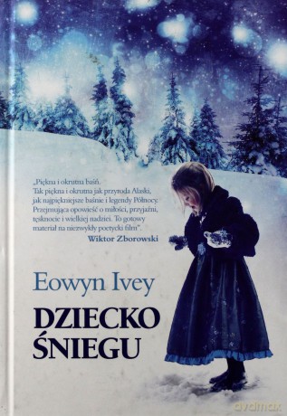 Dziecko Śniegu - Eowyn Ivey [KSIĄŻKA]
