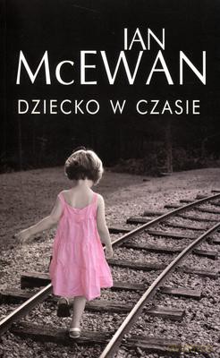 Dziecko w Czasie - Ian Mcewan [KSIĄŻKA]