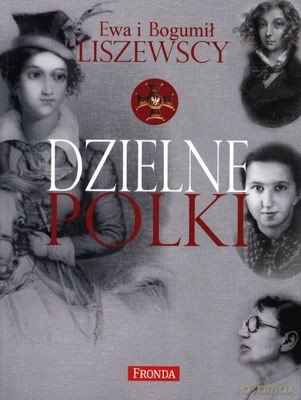 Dzielne Polki - Ewa Liszewska, Bogumił Liszewski [KSIĄŻKA]