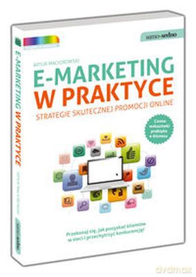 E-Marketing w Praktyce - Artur Maciorowski [KSIĄŻKA]