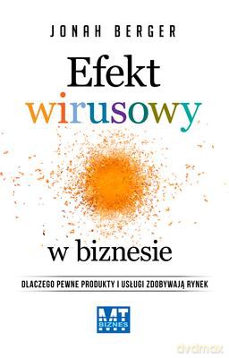Efekt Wirusowy w Biznesie - Jonah Berger [KSIĄŻKA]