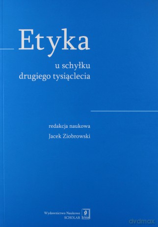 Etyka U Schyłku Drugiego Tysiąclecia [KSIĄŻKA]