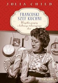 Francuski Szef Kuchni - Julia Child [KSIĄŻKA]