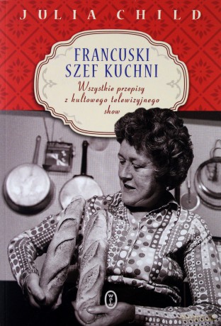 Francuski Szef Kuchni - Julia Child [KSIĄŻKA]