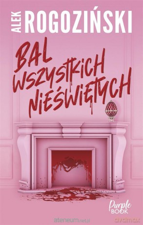 Bal wszystkich nieświętych - Alek Rogoziński [KSIĄŻKA]