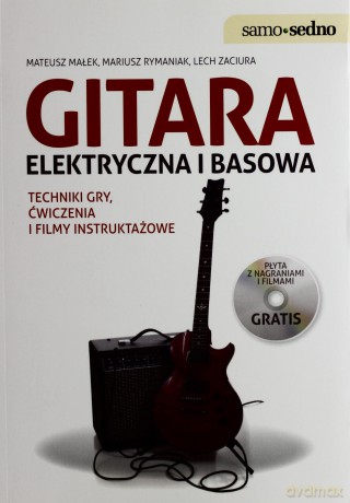 Gitara Elektryczna i Basowa - Mateusz Małek, Mariusz Rymaniak, Lech Zaciura [KSIĄŻKA]