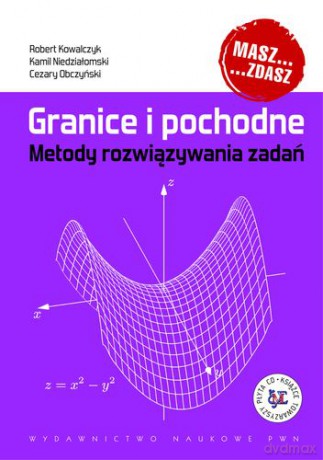 Granice i Pochodne Metody Rozwiązywania Zadań + Płyta Cd - Niedziełomski Kamil, Kowalczyk Robert, Obczyński Cezary [KSIĄŻKA]