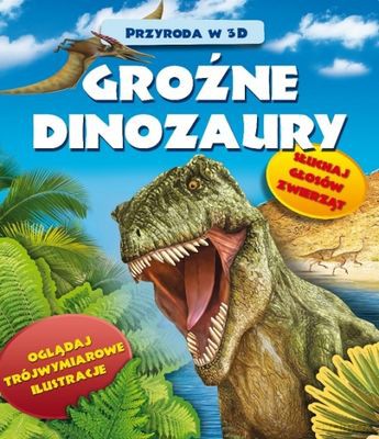 Groźne Dinozaury Przyroda w 3d - Grażyna Winiarska [KSIĄŻKA]
