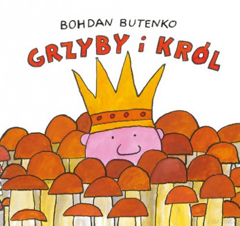 Grzyby i Król - Bohdan Butenko [KSIĄŻKA]