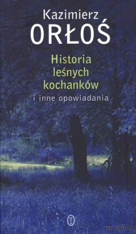 Historia Leśnych Kochanków - Kazimierz Orłoś [KSIĄŻKA]