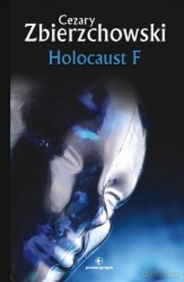 Holocaust F - Cezary Zbierzchowski [KSIĄŻKA]