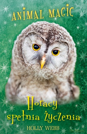 Horacy Spełnia Życzenia Animal Magic - Holly Webb [KSIĄŻKA]