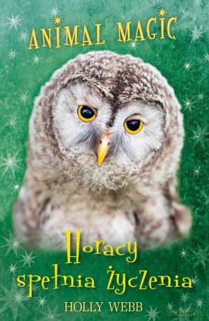 Horacy Spełnia Życzenia Animal Magic - Holly Webb [KSIĄŻKA]