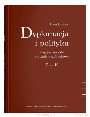 Dyplomacja i polityka. Ros-poi słownik przekładowy - Ewa Białek [KSIĄŻKA]