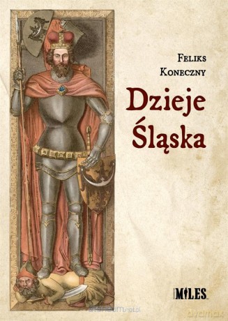 Dzieje Śląska - Feliks Koneczny [KSIĄŻKA]