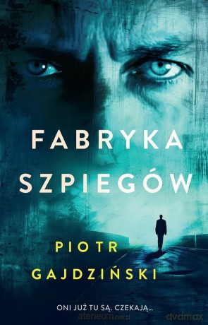 Fabryka szpiegów - Piotr Gajdziński [KSIĄŻKA]