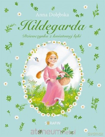 Hildegarda Dziewczynka z kwiatowej łąki - Anna Dołębska [KSIĄŻKA]