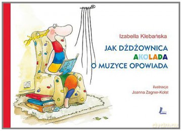 Jak Dżdżownica Alokada o Muzyce Opowiada - Izabella Klebańska [KSIĄŻKA]