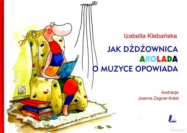 Jak Dżdżownica Alokada o Muzyce Opowiada - Izabella Klebańska [KSIĄŻKA]