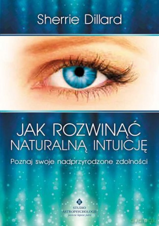 Jak Rozwinąć Naturalną Intuicję - Sherrie Dillard [KSIĄŻKA]