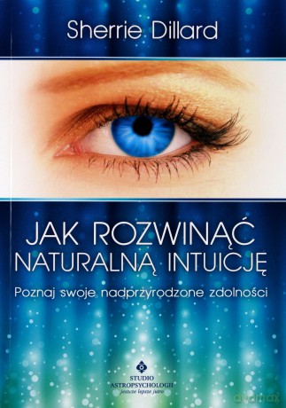 Jak Rozwinąć Naturalną Intuicję - Sherrie Dillard [KSIĄŻKA]