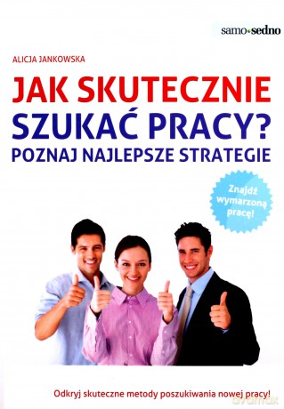 Jak Skutecznie Szukać Pracy - Alicja Jankowska [KSIĄŻKA]
