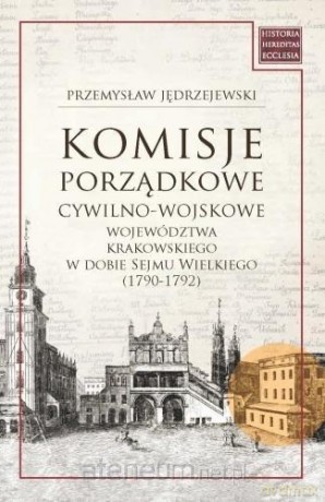 Komisje porządkowe cywilno-wojskowe województwa - Przemysław Jędrzejewski [KSIĄŻKA]