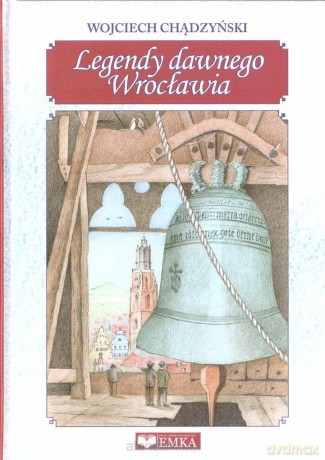 Legendy dawnego Wrocławia - Wojciech Chądzyński [KSIĄŻKA]