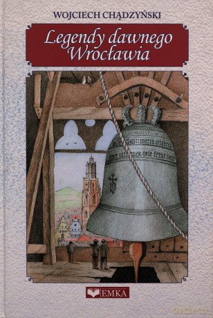 Legendy dawnego Wrocławia - Wojciech Chądzyński [KSIĄŻKA]