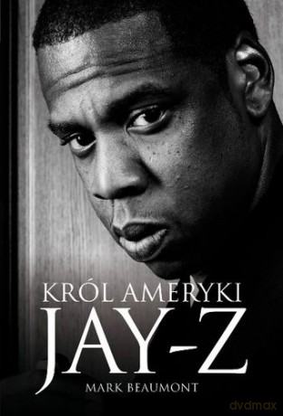 Jay-Z Król Ameryki - Mark Beaumont [KSIĄŻKA]
