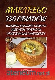 Makarego 730 obiadów wielkich, średnich i małych [KSIĄŻKA]