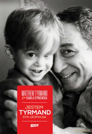 Jestem Tyrmand Syn Leopolda - Matthew Tyrmand, Kamila Sypniewska [KSIĄŻKA]