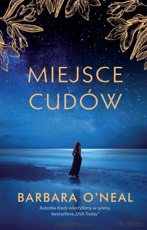 Miejsce cudów - Barbara O'Neal, Emilia Skowrońska [KSIĄŻKA]