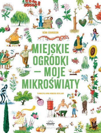 Miejskie ogródki - moje mikroświaty - Remi Courgeon [KSIĄŻKA]
