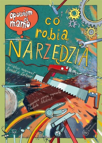 Opowiem ci, mamo, co robią narzędzia - Danie de Latour, Izabela Mikrut [KSIĄŻKA]