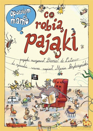 Opowiem ci, mamo, co robią pająki - Daniel de Latour, Marcin Brykczyński [KSIĄŻKA]