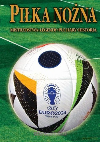 Piłka nożna. Euro 2024 [KSIĄŻKA]
