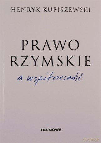 Prawo rzymskie a współczesność - Henryk Kupiszewski [KSIĄŻKA]