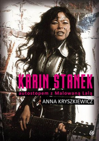 Karin Stanek Autostopem z Malowaną Lalą - Anna Kryszkiewicz [KSIĄŻKA]