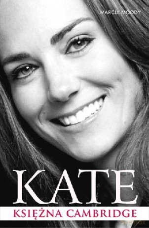 Kate Księżna Cambridge - Marcia Moody [KSIĄŻKA]