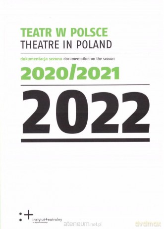 Teatr w Polsce 2022. Dokumentacja sezonu 2020/2021 [KSIĄŻKA]
