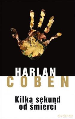 Kilka Sekund Od Śmierci - Harlan Coben [KSIĄŻKA]