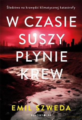 W czasie suszy płynie krew - Emil Szweda [KSIĄŻKA]