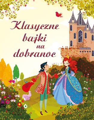 Klasyczne Bajki Na Dobranoc - Praca Zbiorowa [KSIĄŻKA]