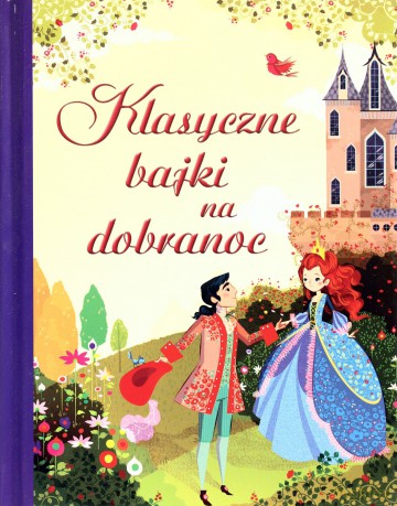 Klasyczne Bajki Na Dobranoc - Praca Zbiorowa [KSIĄŻKA]