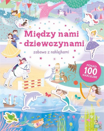 Zabawa z naklejkami. Między nami dziewczynami [KSIĄŻKA]