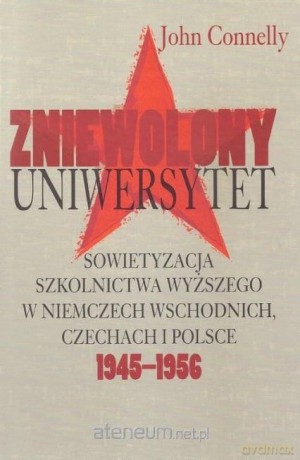 Zniewolony Uniwersytet - John Connelly [KSIĄŻKA]