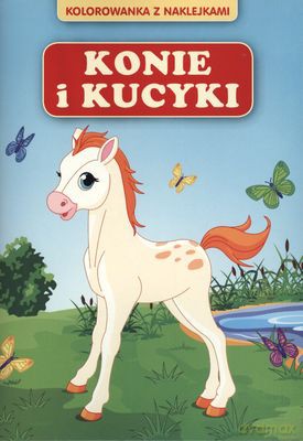 Konie i Kucyki Kolorowanka z Naklejkami [KSIĄŻKA]