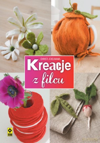 Kreacje z Filcu - Christl Exelmans [KSIĄŻKA]
