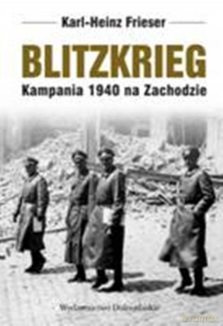 Legenda Blitzkriegu - Karl-Heinz Frieser [KSIĄŻKA]